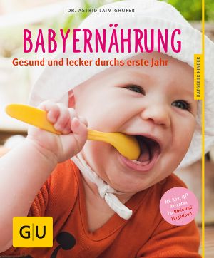 [GU 01] • Babyernährung · Gesund und lecker durch das erste Jahr